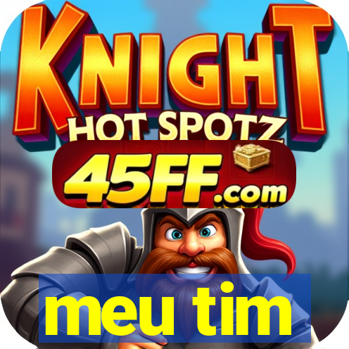 meu tim